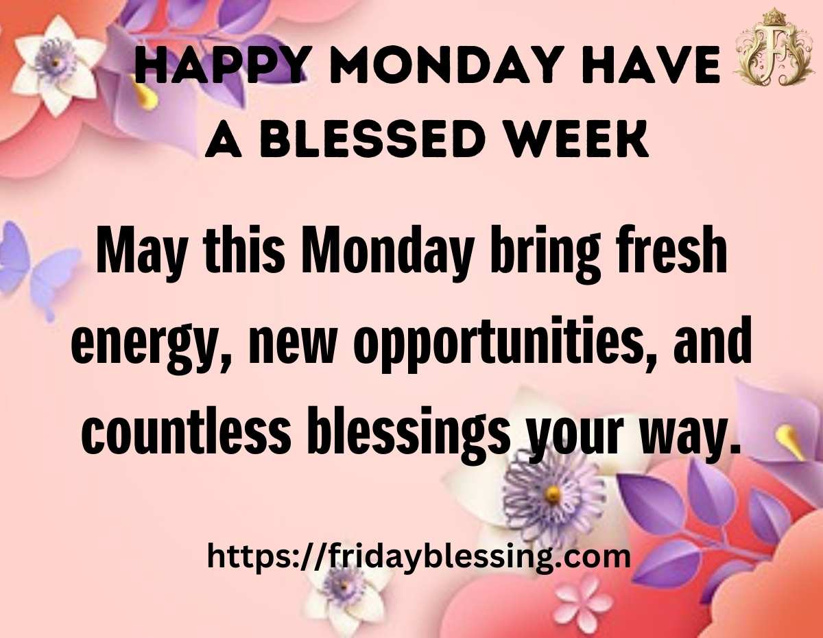 Happy Monday Have A Blessed Week