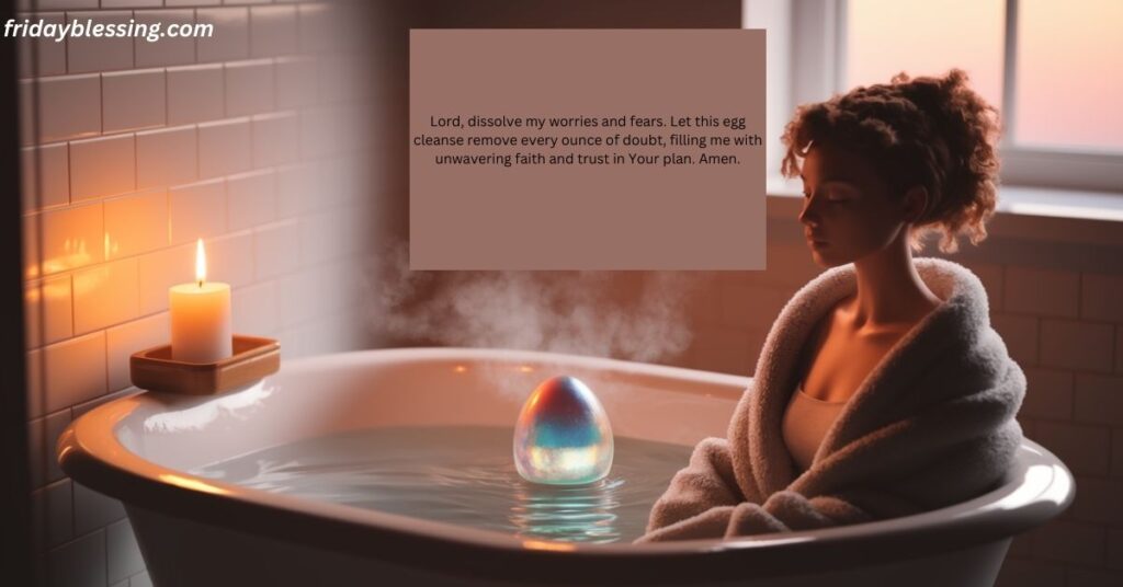 Lord, dissolve my worries and fears. Let this egg cleanse remove every ounce of doubt, filling me with unwavering faith and trust in Your plan. Amen.