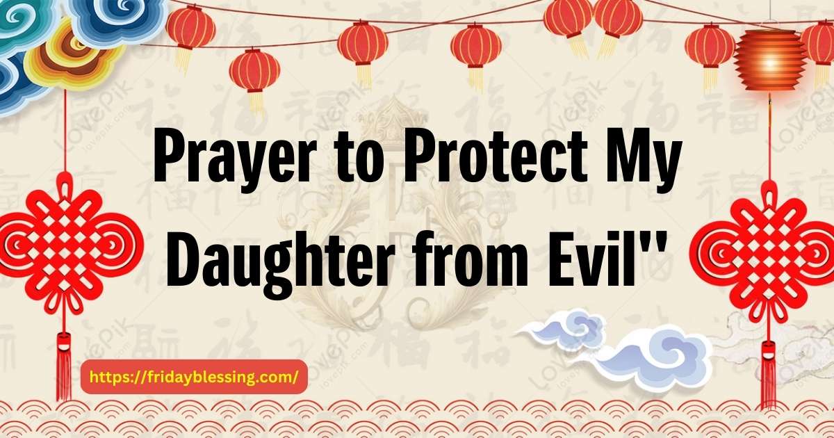 Prayer to Protect My Daughter from Evil''